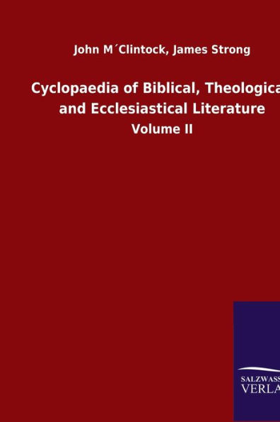 Cyclopaedia of Biblical, Theological, and Ecclesiastical Literature: Volume II