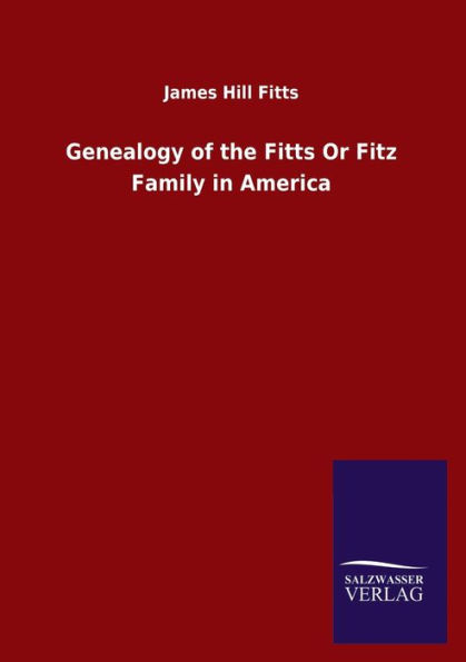 Genealogy of the Fitts Or Fitz Family America