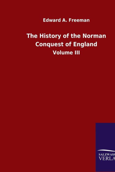 The History of the Norman Conquest of England: Volume III