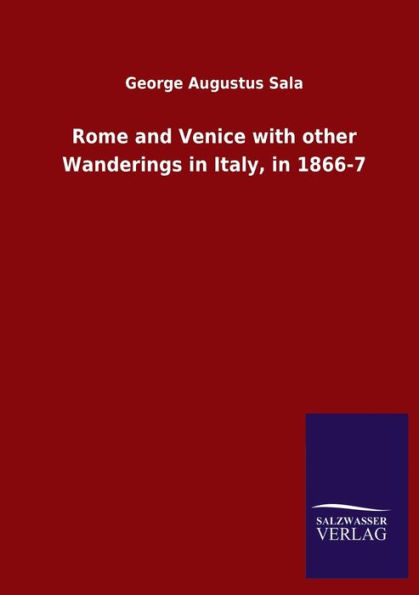 Rome and Venice with other Wanderings Italy, 1866-7