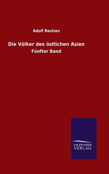 Die Völker des östlichen Asien: Fünfter Band