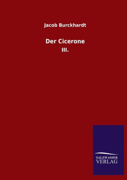 Der Cicerone: III.