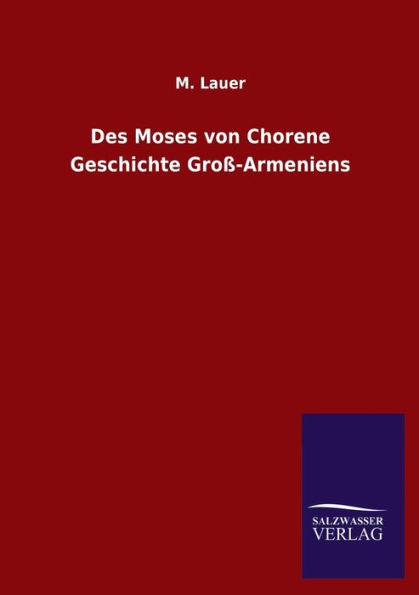 Des Moses von Chorene Geschichte Groï¿½-Armeniens