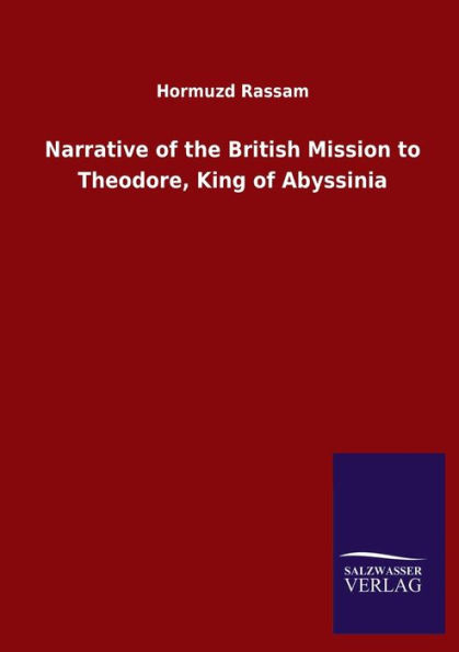 Narrative of the British Mission to Theodore, King Abyssinia