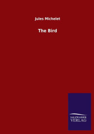 Title: The Bird, Author: Jules Michelet