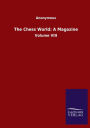 The Chess World: A Magazine: Volume VIII