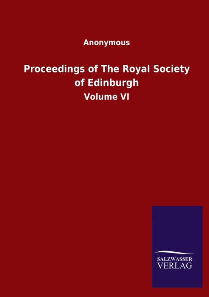 Proceedings of The Royal Society Edinburgh: Volume VI