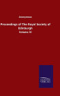 Proceedings of The Royal Society of Edinburgh: Volume VI