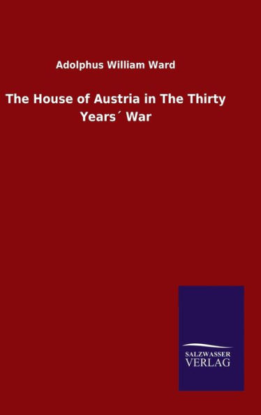 The House of Austria in The Thirty Years´ War