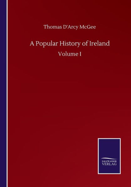 A Popular History of Ireland: Volume I