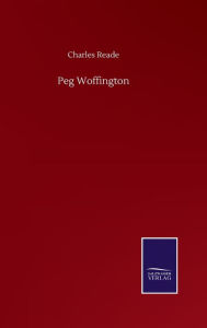 Title: Peg Woffington, Author: Charles Reade