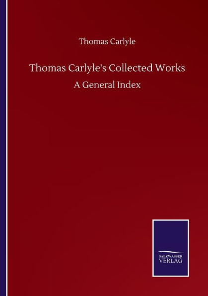 Thomas Carlyle's Collected Works: A General Index