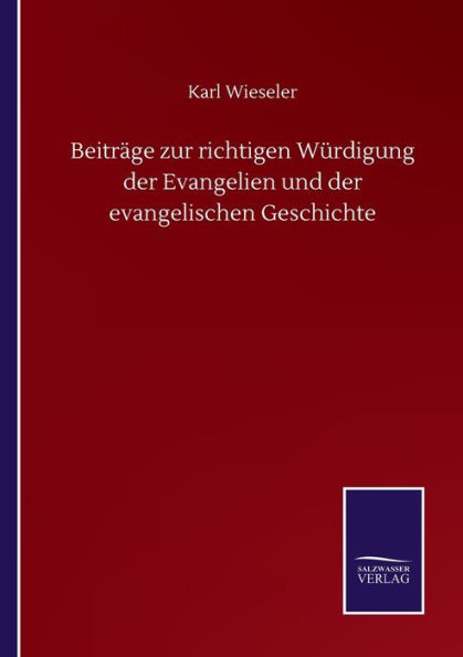 Beitrï¿½ge zur richtigen Wï¿½rdigung der Evangelien und der evangelischen Geschichte