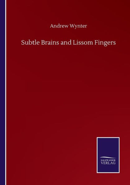 Subtle Brains and Lissom Fingers