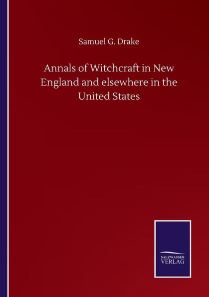 Annals of Witchcraft New England and elsewhere the United States