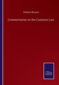 Title: Commentaries on the Common Law, Author: Herbert Broom