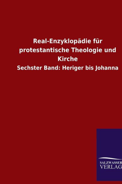 Real-Enzyklopädie für protestantische Theologie und Kirche: Sechster Band: Heriger bis Johanna