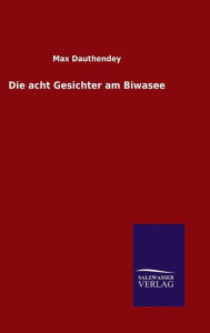 Title: Die acht Gesichter am Biwasee, Author: Max Dauthendey