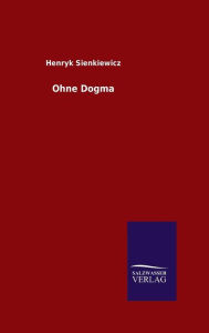 Title: Ohne Dogma, Author: Henryk Sienkiewicz