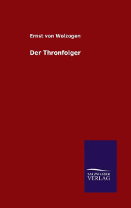 Title: Der Thronfolger, Author: Ernst Von Wolzogen