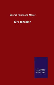 Title: Jürg Jenatsch, Author: Conrad Ferdinand Meyer