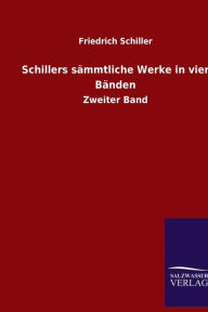 Title: Schillers sämmtliche Werke in vier Bänden: Zweiter Band, Author: Friedrich Schiller