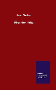 Title: Über den Witz, Author: Kuno Fischer