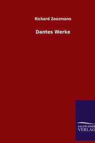 Title: Dantes Werke, Author: Richard Zoozmann