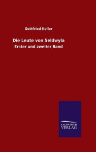 Title: Die Leute von Seldwyla, Author: Gottfried Keller