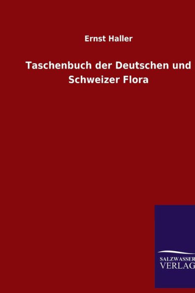 Taschenbuch der Deutschen und Schweizer Flora