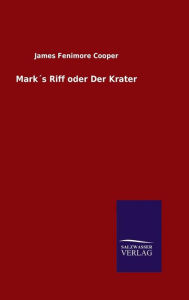 Title: Markï¿½s Riff oder Der Krater, Author: James Fenimore Cooper
