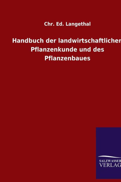 Handbuch der landwirtschaftlichen Pflanzenkunde und des Pflanzenbaues