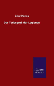 Title: Der Todesgruß der Legionen, Author: Oskar Meding