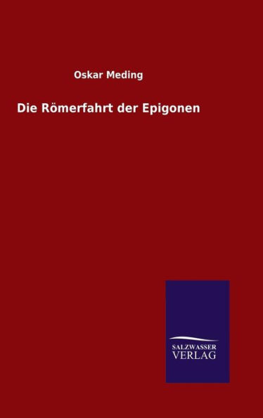 Die Römerfahrt der Epigonen