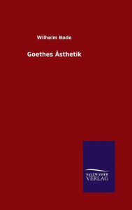 Title: Goethes Ästhetik, Author: Wilhelm Bode