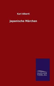 Title: Japanische Märchen, Author: Karl Alberti