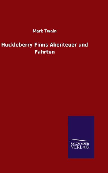 Huckleberry Finns Abenteuer und Fahrten