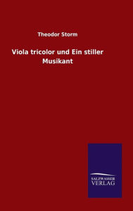 Title: Viola tricolor und Ein stiller Musikant, Author: Theodor Storm