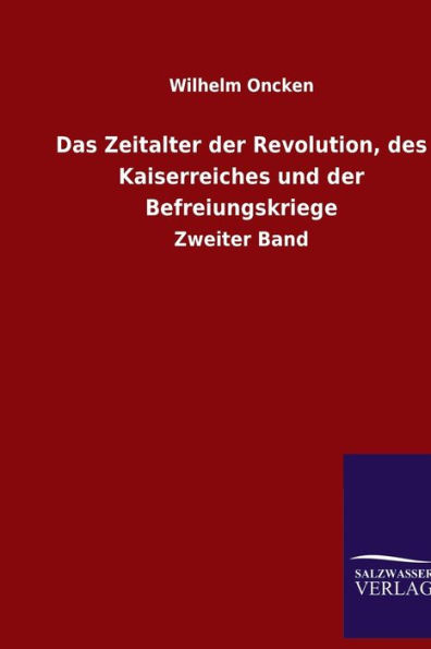 Das Zeitalter der Revolution, des Kaiserreiches und der Befreiungskriege: Zweiter Band