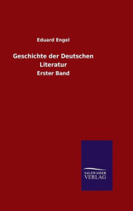 Title: Geschichte der Deutschen Literatur, Author: Eduard Engel