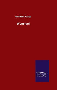 Title: Wunnigel, Author: Wilhelm Raabe