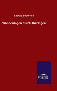 Title: Wanderungen durch Thüringen, Author: Ludwig Bechstein