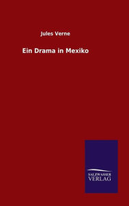 Title: Ein Drama in Mexiko, Author: Jules Verne