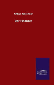 Title: Der Finanzer, Author: Arthur Achleitner