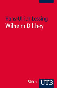 Title: Wilhelm Dilthey: Eine Einführung, Author: Hans-Ulrich Lessing