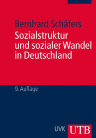 Title: Sozialstruktur und sozialer Wandel in Deutschland, Author: Bernhard Schäfers