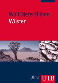 Title: Wüsten: Entstehung Kennzeichen Lebensraum, Author: Wolf Dieter Blümel