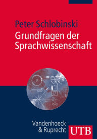 Title: Grundfragen der Sprachwissenschaft: Eine Einführung in die Welt der Sprache(n), Author: Peter Schlobinski