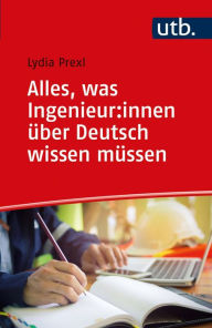 Title: Alles, was Ingenieur:innen über Deutsch wissen müssen, Author: Lydia Prexl