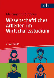 Title: Wissenschaftliches Arbeiten im Wirtschaftsstudium: Ein Leitfaden, Author: Beate Gleitsmann